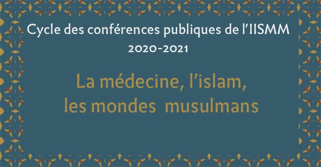 Cycle 2020-2021 : La médecine, l'islam, les mondes musulmans